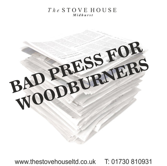 Bad Press for woodburners. Are stoves to be banned answers here by The Stove House your local stove installer and showroom 01730 810931