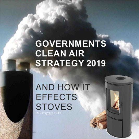 Governmnts clean air act 2019 and how it effects wood burning stoves - The Stove House 01730 810931